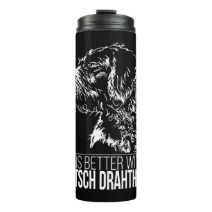 Deutsch Drahthaar life is better dog saying  Thermal Tumbler