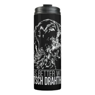 Deutsch Drahthaar life is better dog saying Thermal Tumbler