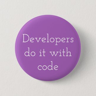 Developers do it with code