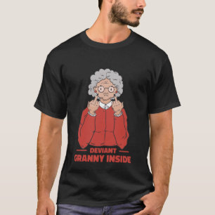 Deviant Granny inside grandma with stinky finger T-Shirt
