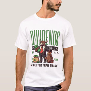 Devidends are better than salary T-Shirt