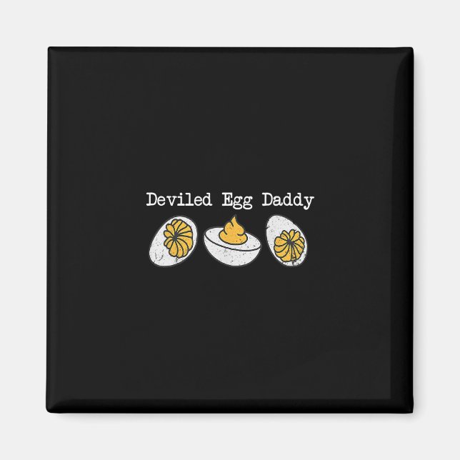 Deviled Egg Daddy Retro Dinner You Know Why I'm He Magnet (Front)