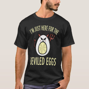 Deviled Egg I'm Just Here for the Deviled Eggs T-Shirt