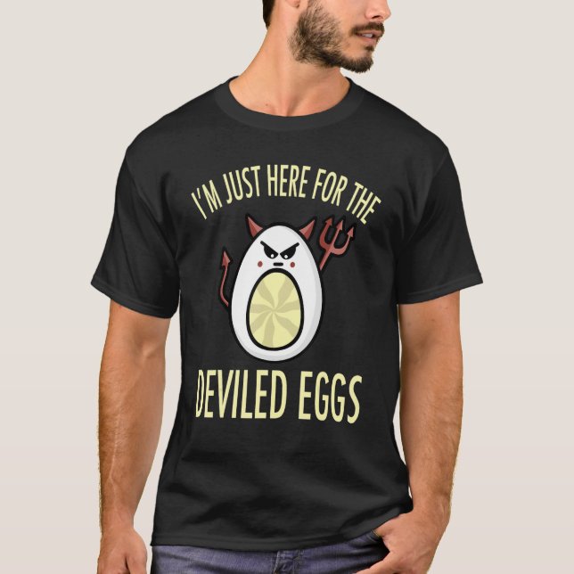   Deviled Egg I'm Just Here for the Deviled Eggs T-Shirt (Front)