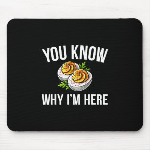 Deviled Egg You Know Why I'm Here Thanksgiving 1 Mouse Mat