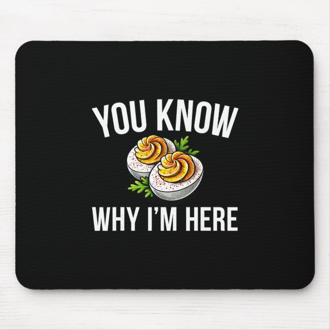 Deviled Egg You Know Why I'm Here Thanksgiving 1  Mouse Mat (Front)
