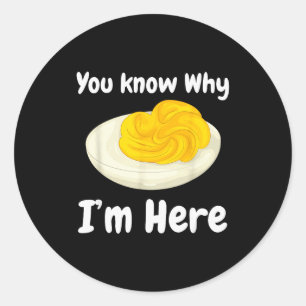 Deviled Eggs You Know Why I’m Here Thanksgiving Fo Classic Round Sticker