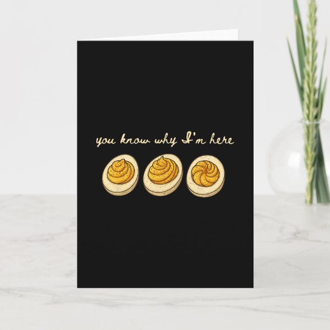 Deviled Eggs You Know Why Im Here Deviled Egg Than Card (Front)