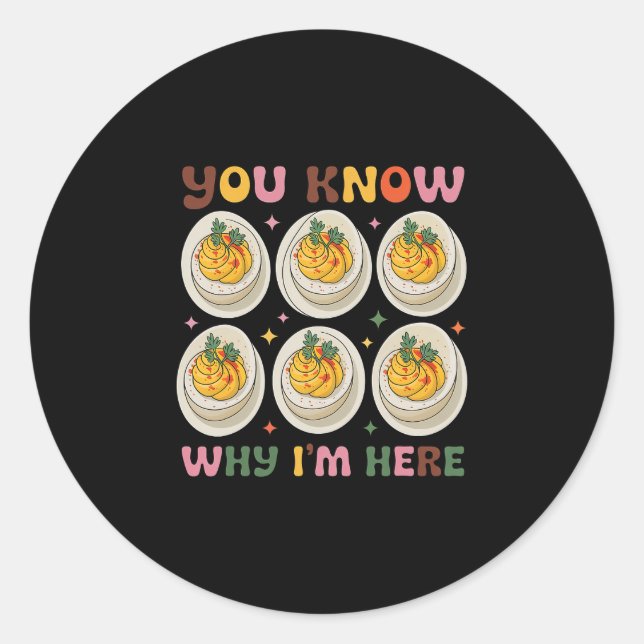 Deviled Eggs You Know Why Im Here Deviled Egg Than Classic Round Sticker (Front)