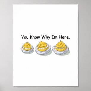 Deviled Eggs You Know Why Im Here Deviled Egg Than Poster