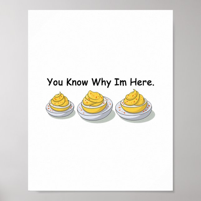 Deviled Eggs You Know Why Im Here Deviled Egg Than Poster (Front)