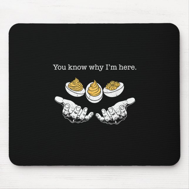Deviled Eggs You Know Why I'm Here Thanksgiving Me Mouse Mat (Front)