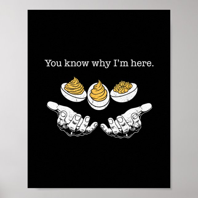 Deviled Eggs You Know Why I'm Here Thanksgiving Me Poster (Front)