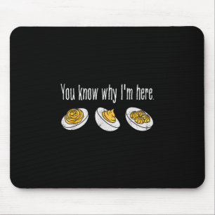 Deviled Eggs You Know Why Im Here Thanksgiving Mouse Mat