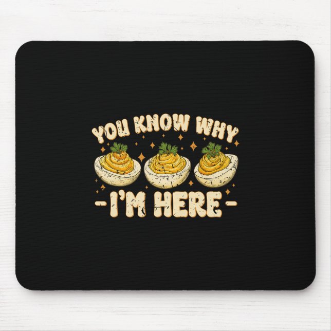 Deviled Eggs You Know Why Im Here Thanksgiving Wom Mouse Mat (Front)