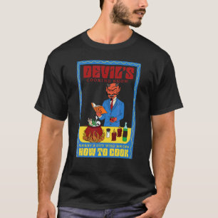 Devil's Cooking Show  Marry A Guy Who Knows How To T-Shirt