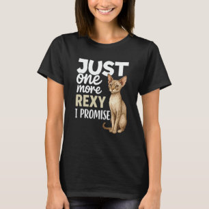 Devon Rex Cat Lover Just One More Rexy I Promise P T-Shirt