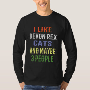 Devon Rex Cats I Like Devon Rex Cats And Maybe 3 P T-Shirt