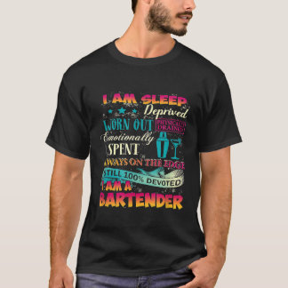Devoted I Am A Bartender I Am A Sleep Deprived wor T-Shirt