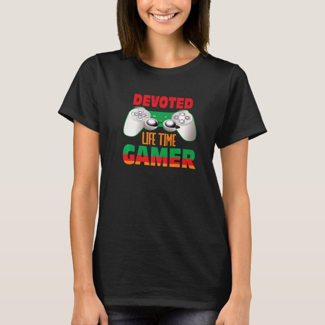 Devoted Life Time Gamer Video gamer  Gaming  Tees (Front)