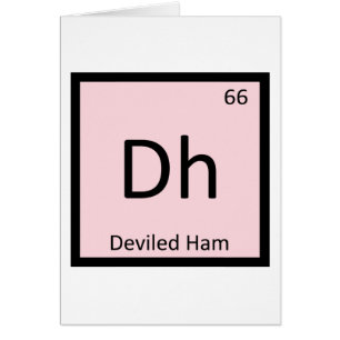 Dh - Deviled Ham Chemistry Periodic Table Symbol