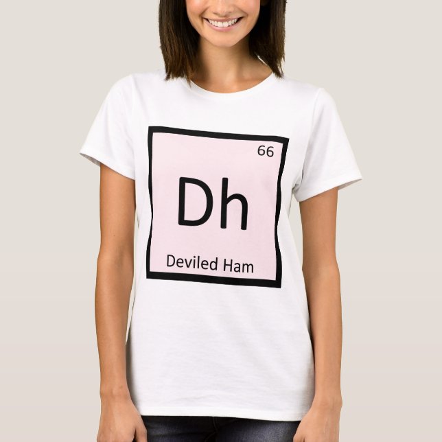 Dh - Deviled Ham Chemistry Periodic Table Symbol T-Shirt (Front)