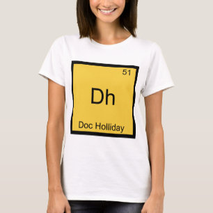 Dh - Doc Holliday Funny Chemistry Element Symbol T-Shirt