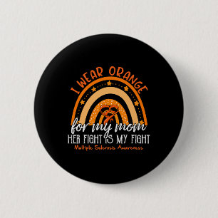 Dh I Wear Orange For My Mum Multiple Sclerosis Awa 6 Cm Round Badge