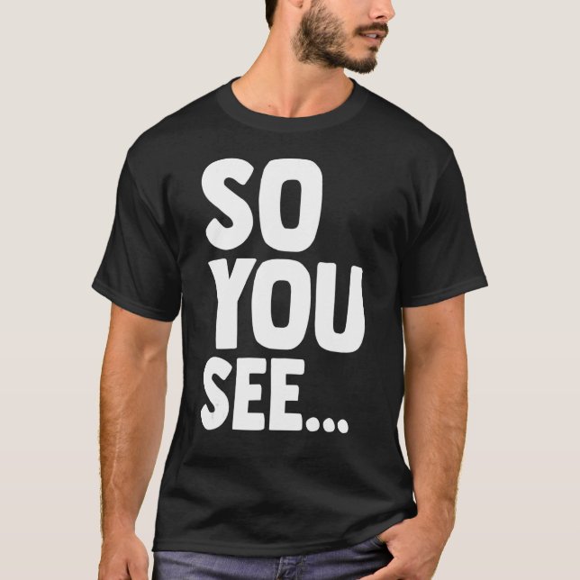 Dhar Mann So You See 1 T-Shirt (Front)