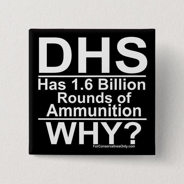 DHS Has 1.6 Billion Rounds of Ammunition - Why? 15 Cm Square Badge (Front)