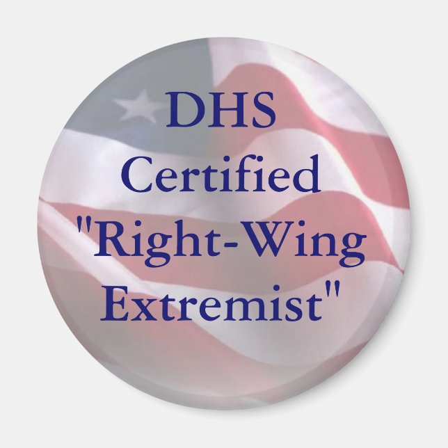 DHSCertified"Right-WingExtremist" Magnet (Front)