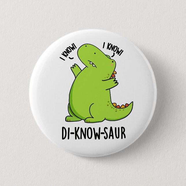 Di-know-saur Funny Dinosaur Pun  6 Cm Round Badge (Front)