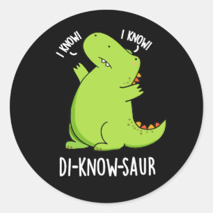 Di-know-saur Funny Dinosaur Pun Dark BG Classic Round Sticker