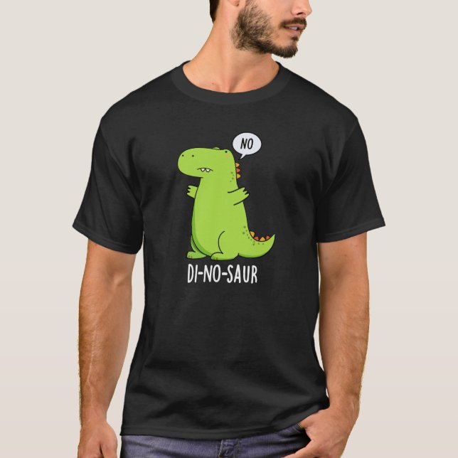 Di-no-saur Funny Dinosaur Puns Dark BG T-Shirt (Front)