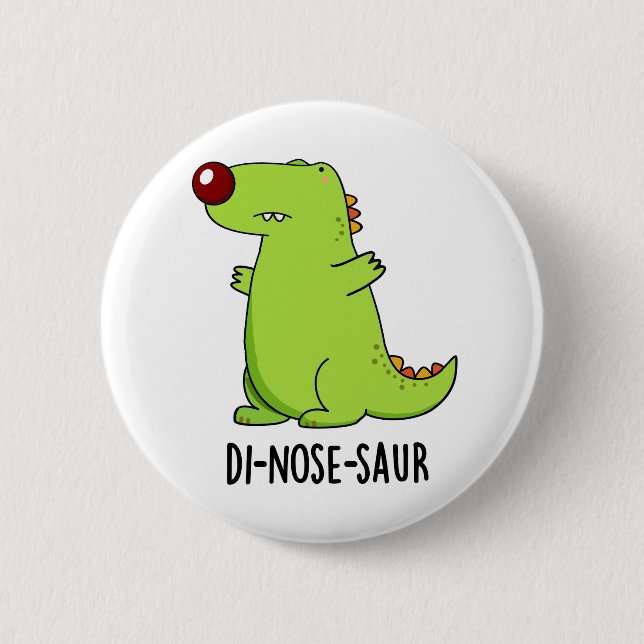 Di-nose-saur Funny Dinosaur Pun  6 Cm Round Badge (Front)
