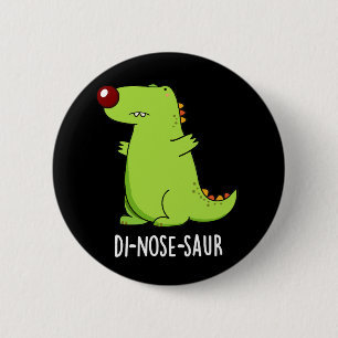 Di-nose-saur Funny Dinosaur Pun Dark BG 6 Cm Round Badge