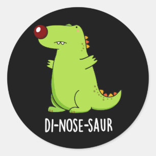 Di-nose-saur Funny Dinosaur Pun Dark BG Classic Round Sticker