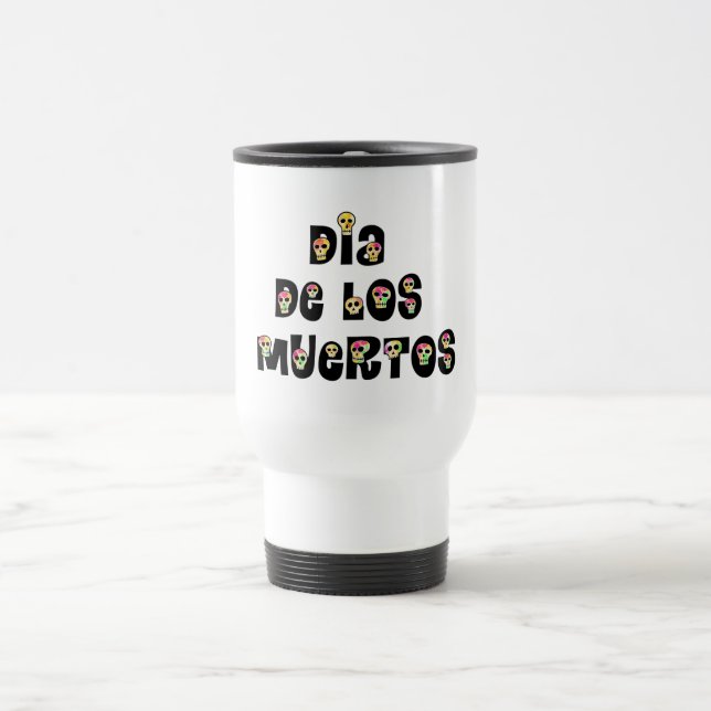 Dia De Los Muertos Calaveras Travel Mug (Center)