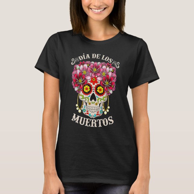 Dia De Los Muertos Day Of The Dead Skull Costume H T-Shirt (Front)