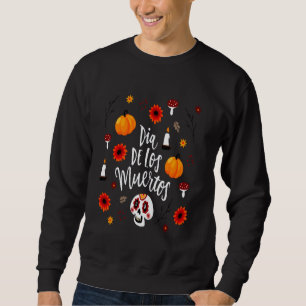 Dia De Los Muertos Funny Day Of The Dead Floral Su Sweatshirt