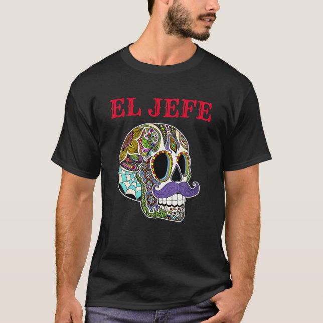 Dia De Los Muertos Sugar Skull For Men El Jefe T-Shirt (Front)