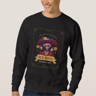 Dia de muertos day of the dead sweatshirt