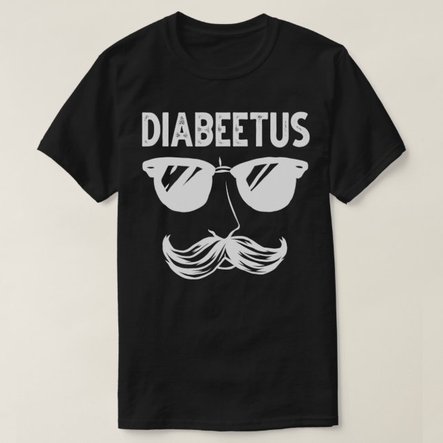 Diabeetus Gift for diabetic patients survivors  T-Shirt (Design Front)