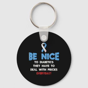 Diabetes Awareness Be Nice To Diabetic Fighter Key Ring