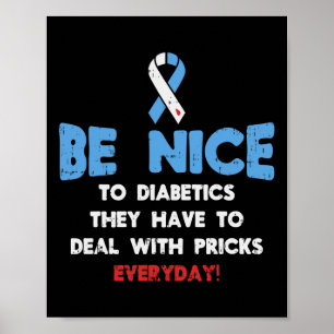 Diabetes Awareness Be Nice To Diabetic Fighter Poster