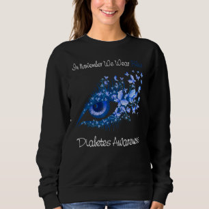 Diabetes Awareness Eye In November We Wear Blue Bu Sweatshirt