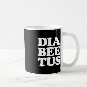 Diabetes Awareness Fun Diabeetus Coffee Mug