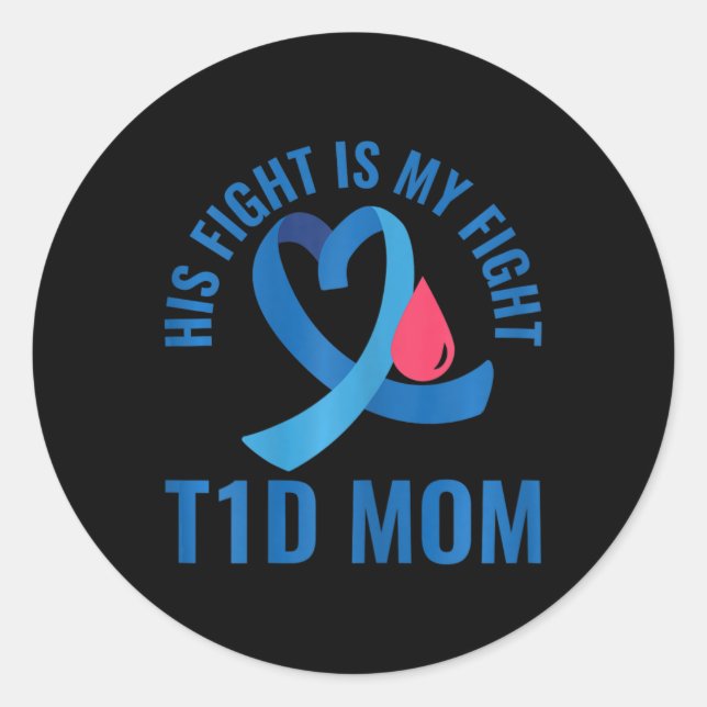 Diabetes Awareness His Fight Is My Fight T1D Mum  Classic Round Sticker (Front)