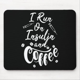 Diabetes Awareness I Run On Insulin And Coffee Mouse Mat