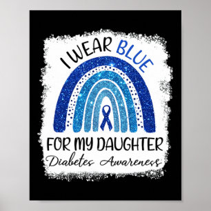 Diabetes Awareness I Wear Blue For My Daughter Poster